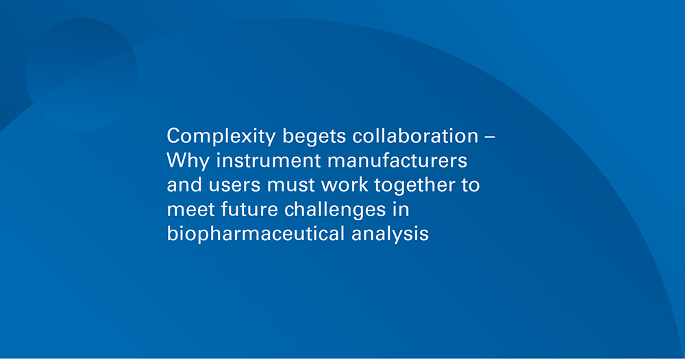 Why instrument manufacturers and users must work together to meet future challenges in biopharmaceutical analysis 